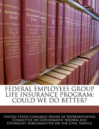 9781240444625: Federal Employees Group Life Insurance Program: Could We Do Better?