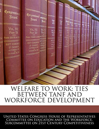 Beispielbild fr Welfare to Work: Ties Between Tanf and Workforce Development zum Verkauf von Lucky's Textbooks