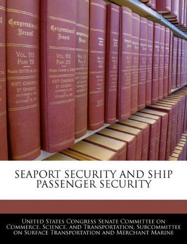 9781240473724: SEAPORT SECURITY AND SHIP PASSENGER SECURITY