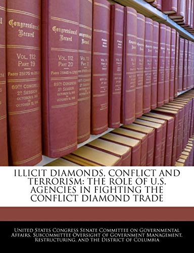 9781240477142: Illicit Diamonds, Conflict And Terrorism: The Role Of U.S. Agencies In Fighting The Conflict Diamond Trade