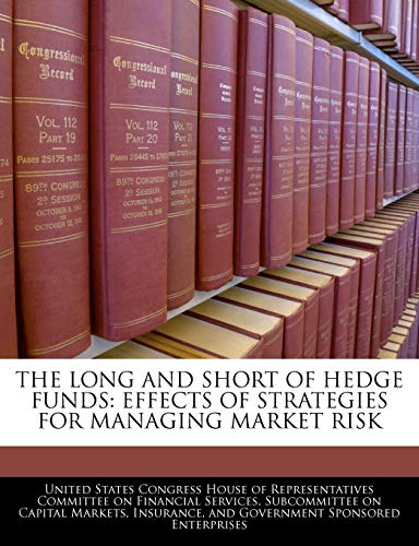 9781240485932: THE LONG AND SHORT OF HEDGE FUNDS: EFFECTS OF STRATEGIES FOR MANAGING MARKET RISK