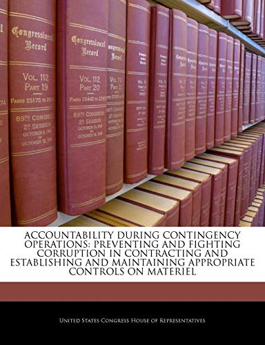 Beispielbild fr Accountability During Contingency Operations: Preventing And Fighting Corruption In Contracting And Establishing And Maintaining Appropriate Controls On Materiel zum Verkauf von Buchpark