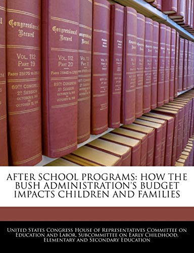 9781240534562: After School Programs: How The Bush Administration's Budget Impacts Children And Families