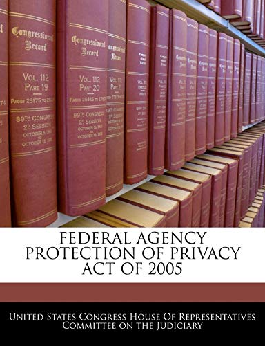 9781240615292: Federal Agency Protection of Privacy Act of 2005
