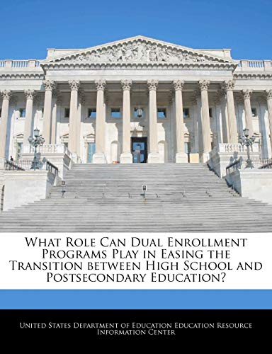 9781240627189: What Role Can Dual Enrollment Programs Play in Easing the Transition between High School and Postsecondary Education?