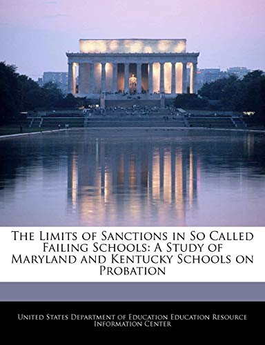 9781240627363: The Limits of Sanctions in So Called Failing Schools: A Study of Maryland and Kentucky Schools on Probation