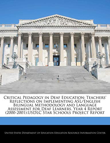 Beispielbild fr Critical Pedagogy in Deaf Education: Teachers' Reflections on Implementing ASL/English Bilingual Methodology and Language Assessment for Deaf . (2000-2001).Usdlc Star Schools Project Report zum Verkauf von Lucky's Textbooks