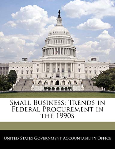 Beispielbild fr Small Business: Trends in Federal Procurement in the 1990s zum Verkauf von Buchpark
