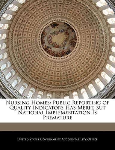 Beispielbild fr Nursing Homes: Public Reporting of Quality Indicators Has Merit, but National Implementation Is Premature zum Verkauf von Buchpark