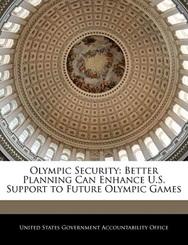 Beispielbild fr Olympic Security: Better Planning Can Enhance U.S. Support to Future Olympic Games zum Verkauf von Buchpark