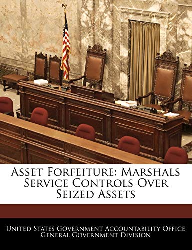 9781240725793: Asset Forfeiture: Marshals Service Controls Over Seized Assets