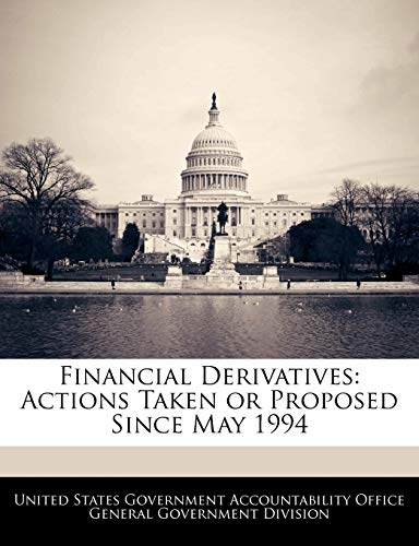 Beispielbild fr Financial Derivatives: Actions Taken or Proposed Since May 1994 zum Verkauf von Buchpark