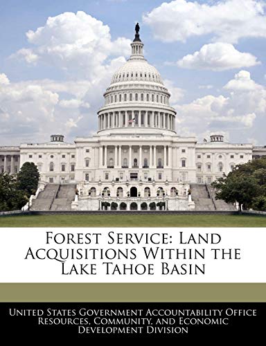 Beispielbild fr Forest Service: Land Acquisitions Within the Lake Tahoe Basin zum Verkauf von Buchpark