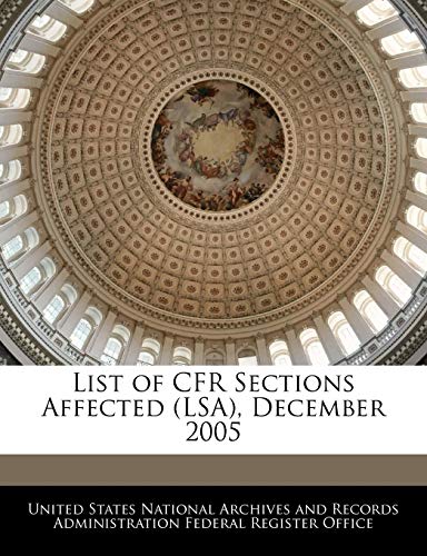 Stock image for List of Cfr Sections Affected (Lsa), December 2005 for sale by Lucky's Textbooks