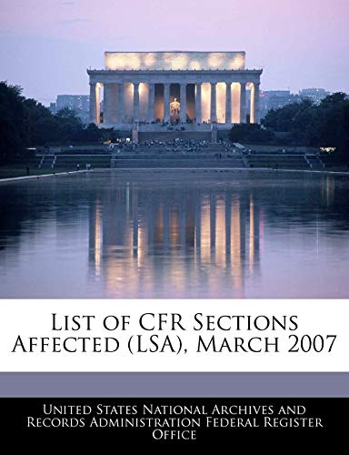 Stock image for List of Cfr Sections Affected (Lsa), March 2007 for sale by Lucky's Textbooks