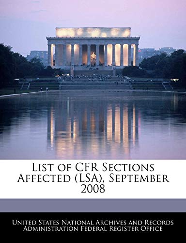Stock image for List of Cfr Sections Affected (Lsa), September 2008 for sale by Lucky's Textbooks