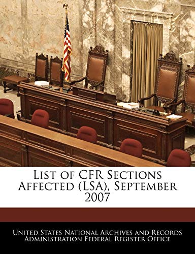 Stock image for List of Cfr Sections Affected (Lsa), September 2007 for sale by Lucky's Textbooks
