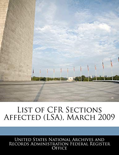 Stock image for List of Cfr Sections Affected (Lsa), March 2009 for sale by Lucky's Textbooks