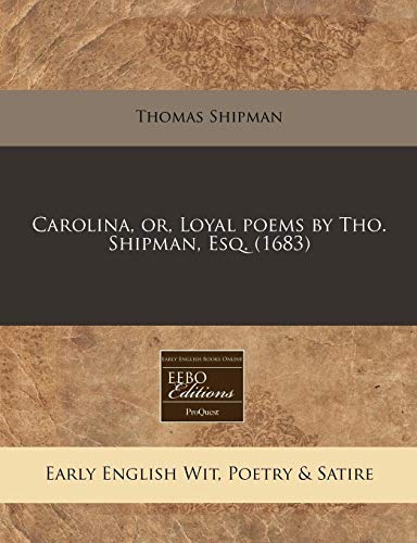 9781240780297: Carolina, or, Loyal poems by Tho. Shipman, Esq. (1683)