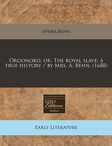 9781240781850: Oroonoko, or, The royal slave: a true history / by Mrs. A. Behn. (1688)