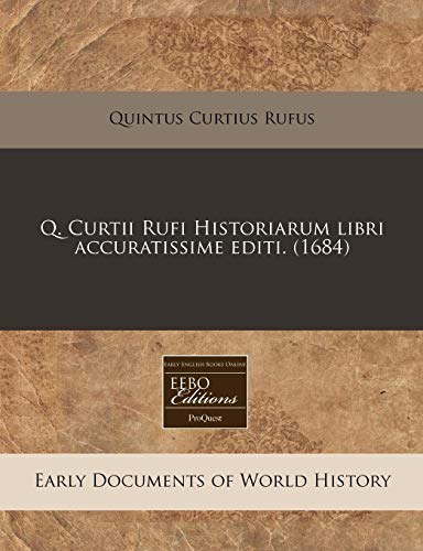 9781240841653: Q. Curtii Rufi Historiarum libri accuratissime editi. (1684) (Latin Edition)