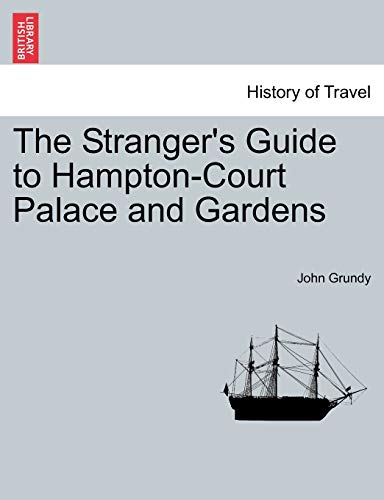 Stock image for The Stranger's Guide to Hampton-Court Palace and Gardens for sale by Lucky's Textbooks