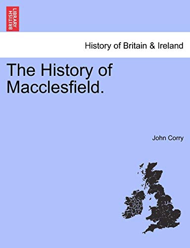 The History of Macclesfield. (9781240863075) by Corry, John