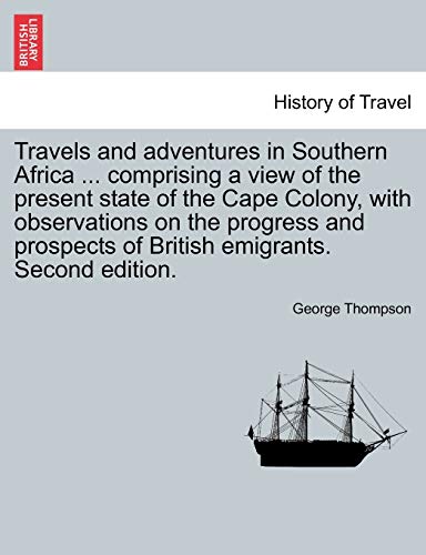 Imagen de archivo de Travels and adventures in Southern Africa . comprising a view of the present state of the Cape Colony; with observations on the progress and prospects of British emigrants. Second edition. a la venta por Ria Christie Collections