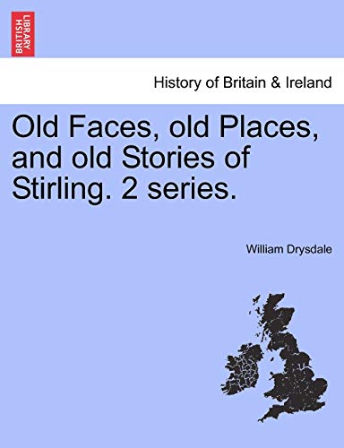 Stock image for Old Faces, Old Places, and Old Stories of Stirling. 2 Series. for sale by Lucky's Textbooks