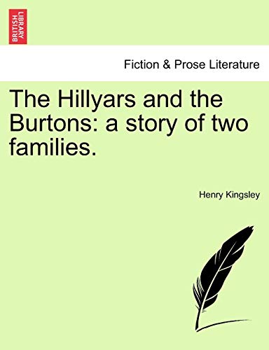 The Hillyars and the Burtons: A Story of Two Families. Vol. II (9781240865116) by Kingsley, Henry
