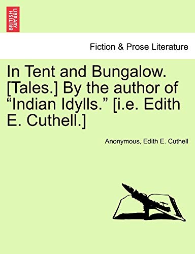 Stock image for In Tent and Bungalow. [Tales.] by the Author of "Indian Idylls." [I.E. Edith E. Cuthell.] for sale by Lucky's Textbooks