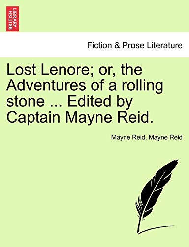 Lost Lenore; Or, the Adventures of a Rolling Stone ... Edited by Captain Mayne Reid. (9781240867271) by Reid, Captain Mayne