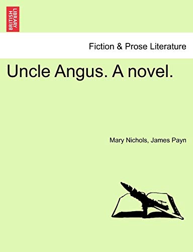 Uncle Angus. A novel. (9781240867479) by Nichols, Mary; Payn, James