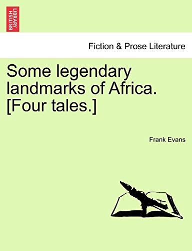 Some Legendary Landmarks of Africa. [Four Tales.] (9781240868094) by Evans, Dr Frank