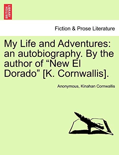 Stock image for My Life and Adventures: An Autobiography. by the Author of New El Dorado [K. Cornwallis]. Vol. II. for sale by Lucky's Textbooks