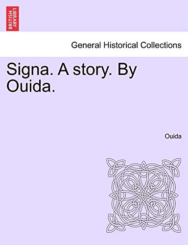 Signa. a Story. by Ouida. (9781240872770) by Ouida