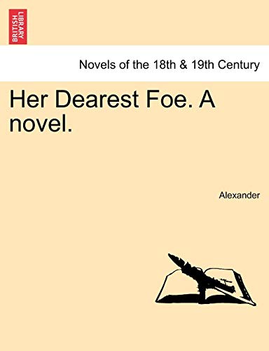 Her Dearest Foe. a Novel. (9781240873890) by Alexander David; Alexander, Professor David