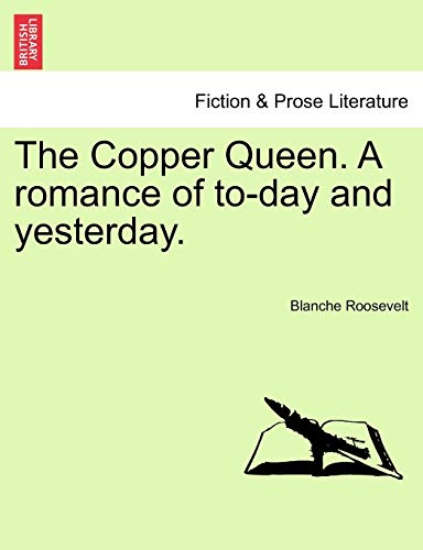 Stock image for The Copper Queen. a Romance of To-Day and Yesterday. for sale by Lucky's Textbooks