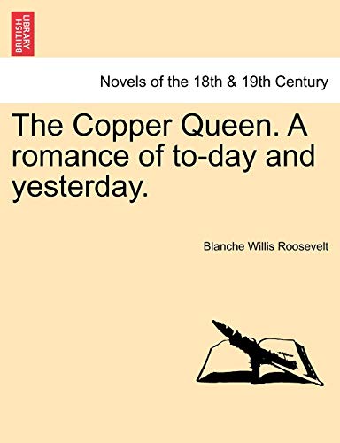 Stock image for The Copper Queen. a Romance of To-Day and Yesterday. for sale by Lucky's Textbooks