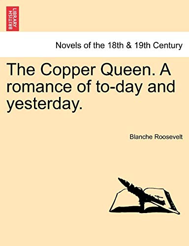Stock image for The Copper Queen A romance of today and yesterday for sale by PBShop.store US