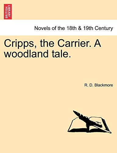 Cripps, the Carrier. a Woodland Tale. (9781240874347) by Blackmore, R D