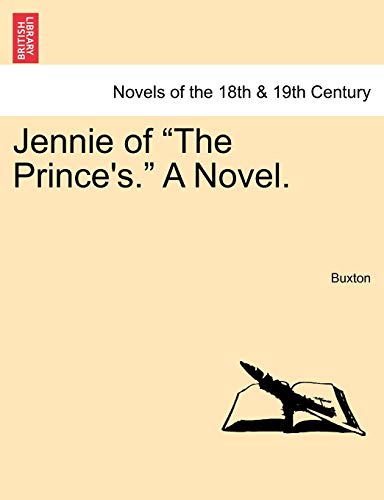 Jennie of the Prince's. a Novel. (9781240874507) by Buxton