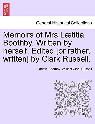 Imagen de archivo de Memoirs of Mrs L Titia Boothby. Written by Herself. Edited [Or Rather, Written] by Clark Russell. a la venta por Lucky's Textbooks