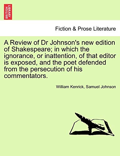 Stock image for A Review of Dr Johnson's New Edition of Shakespeare; In Which the Ignorance, or Inattention, of That Editor Is Exposed, and the Poet Defended from the Persecution of His Commentators. for sale by Lucky's Textbooks