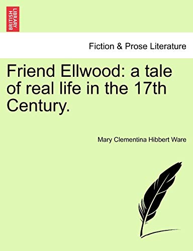 Imagen de archivo de Friend Ellwood: A Tale of Real Life in the 17th Century. a la venta por Lucky's Textbooks
