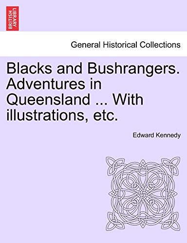 Beispielbild fr Blacks and Bushrangers Adventures in Queensland With illustrations, etc zum Verkauf von PBShop.store US