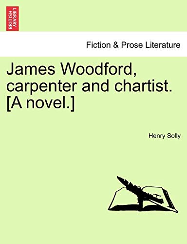 9781240878093: James Woodford, carpenter and chartist. [A novel.] Vol. I.