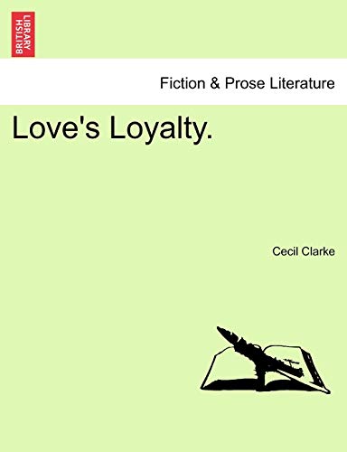 Love's Loyalty. (9781240878307) by Clarke, Dr Cecil