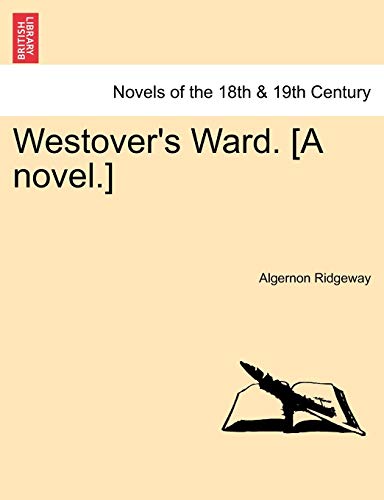 Westover s Ward. [A novel.] Vol. I. - Ridgeway, Algernon