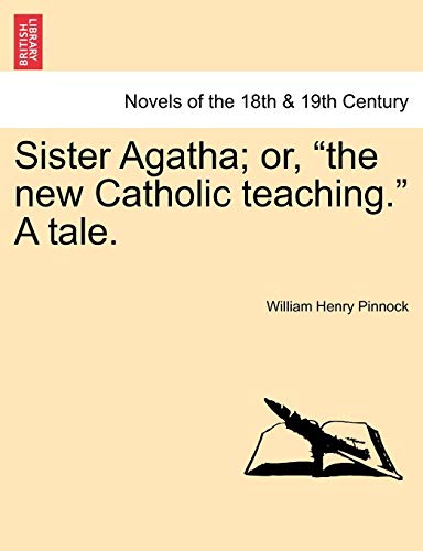 Stock image for Sister Agatha; Or, the New Catholic Teaching. a Tale. for sale by Lucky's Textbooks